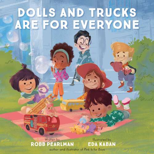 Book cover of Dolls and Trucks Are for Everyone