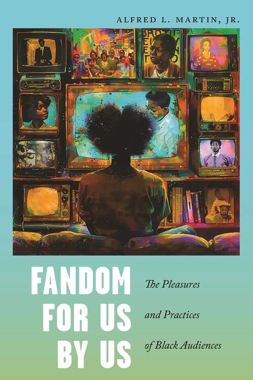 Book cover of Fandom for Us, by Us: The Pleasures and Practices of Black Audiences (Postmillennial Pop)