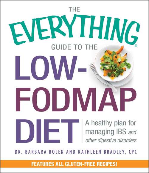 Book cover of The Everything Guide To The Low-FODMAP Diet: A Healthy Plan for Managing IBS and Other Digestive Disorders