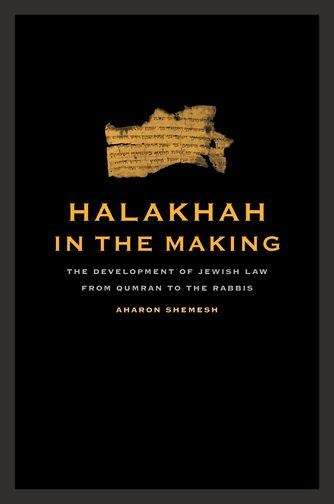 Book cover of Halakhah in the Making: The Development of Jewish Law from Qumran to the Rabbis