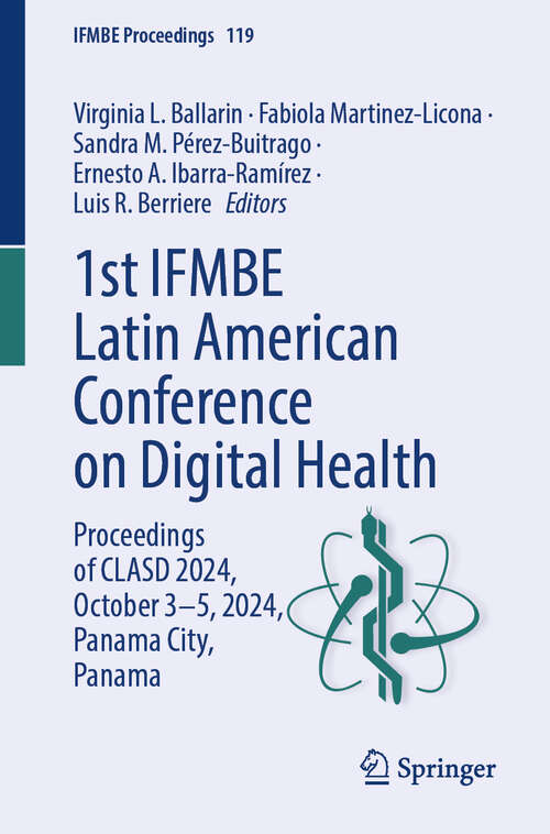 Book cover of 1st IFMBE Latin American Conference on Digital Health: Proceedings of CLASD 2024, October 3-5, 2024, Panama City, Panama (IFMBE Proceedings #119)