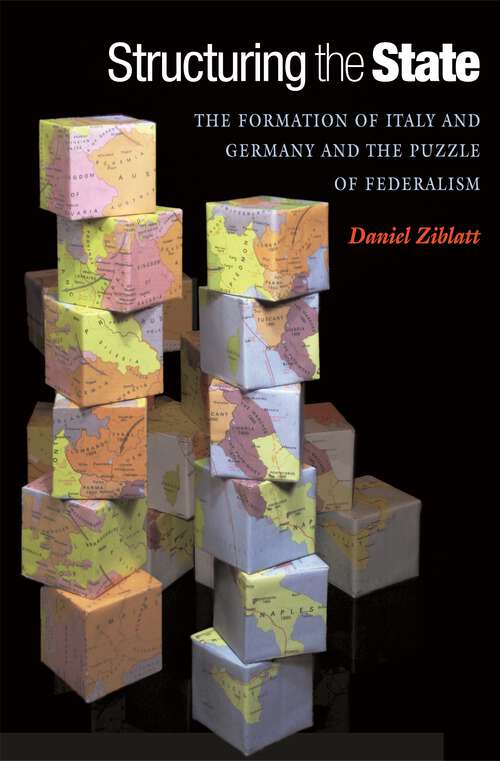 Book cover of Structuring the State: The Formation of Italy and Germany and the Puzzle of Federalism