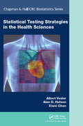 Statistical Testing Strategies in the Health Sciences (Chapman & Hall/CRC Biostatistics Series)