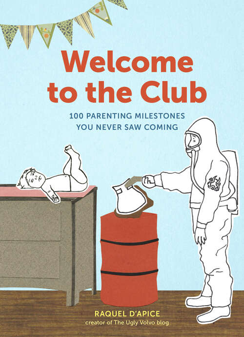 Book cover of Welcome to the Club: 100 Parenting Milestones You Never Saw Coming