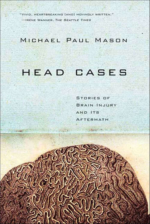 Book cover of Head Cases: Stories of Brain Injury and Its Aftermath