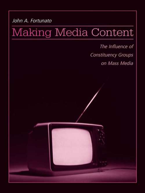 Book cover of Making Media Content: The Influence of Constituency Groups on Mass Media (Routledge Communication Series)