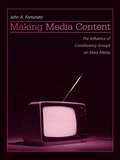 Making Media Content: The Influence of Constituency Groups on Mass Media (Routledge Communication Series)