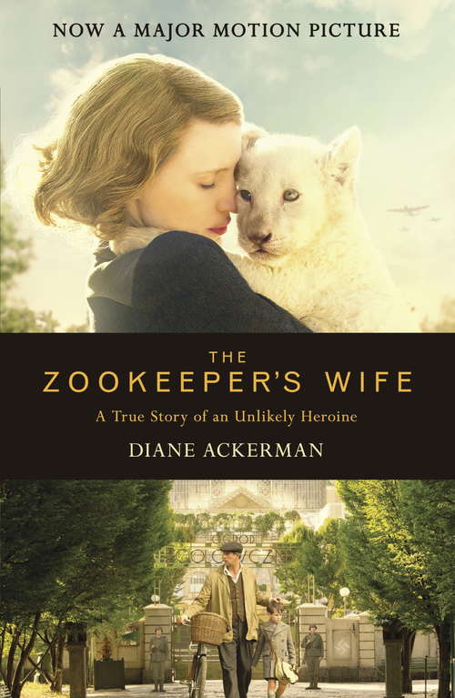 The Zookeeper's Wife: An unforgettable true story, now a major film (Movie Tie-in Editions Ser. #0)