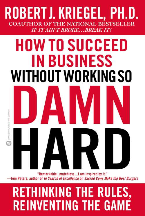 Book cover of How to Succeed in Business Without Working So Damn Hard: Rethinking the Rules, Reinventing the Game