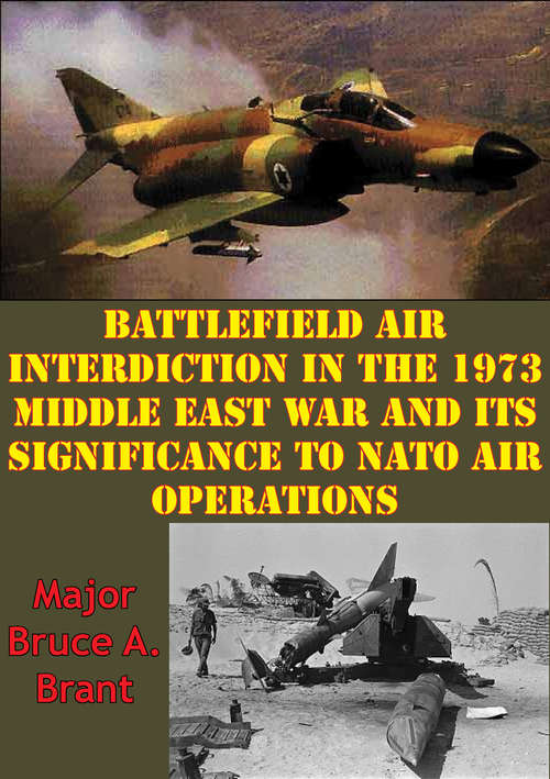 Book cover of Battlefield Air Interdiction In The 1973 Middle East War And Its Significance To NATO Air Operations