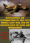 Battlefield Air Interdiction In The 1973 Middle East War And Its Significance To NATO Air Operations