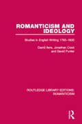 Romanticism and Ideology: Studies in English Writing 1765-1830 (Routledge Library Editions: Romanticism)