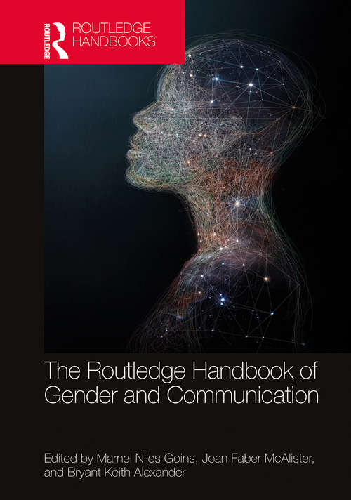 The Routledge Handbook of Gender and Communication (Routledge Handbooks of Gender and Sexuality)