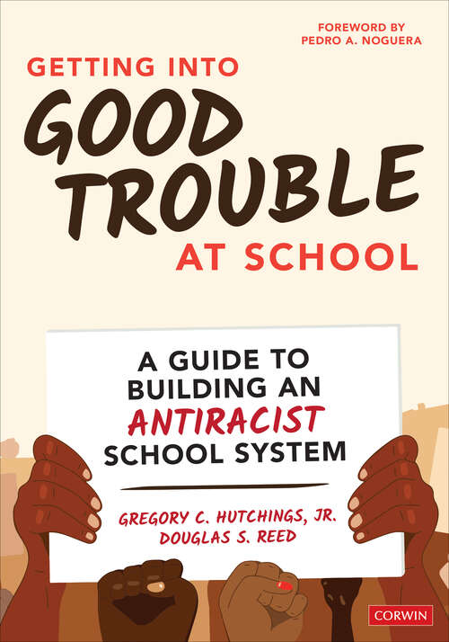 Book cover of Getting Into Good Trouble at School: A Guide to Building an Antiracist School System