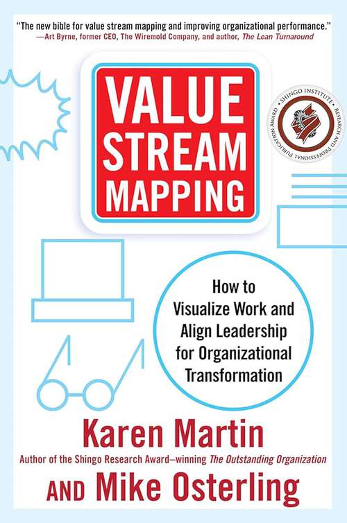 Book cover of VALUE STREAM MAPPING: How to Visualize Work and Align Leadership for Organizational Transformation