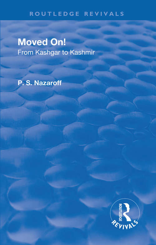 Book cover of Revival: Moved on! From Kashgar to Kashmir (Routledge Revivals)
