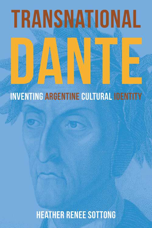 Book cover of Transnational Dante: Inventing Argentine Cultural Identity (1) (Critical Studies in Italian Migrations)