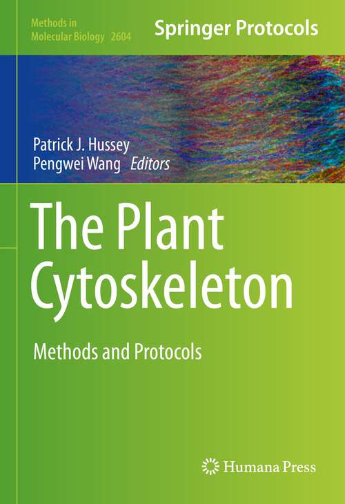 Book cover of The Plant Cytoskeleton: Methods And Protocols (1st ed. 2023) (Methods In Molecular Biology Ser. #2604)