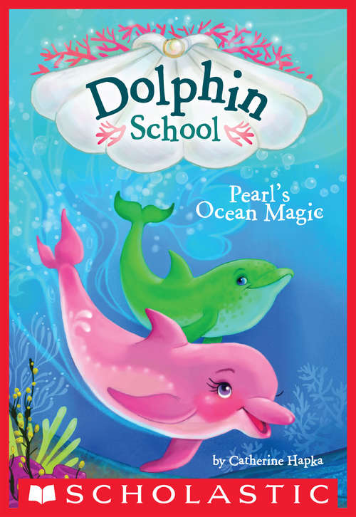 Book cover of Pearl's Ocean Magic (Dolphin School #1)