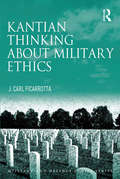 Kantian Thinking about Military Ethics (Military and Defence Ethics)