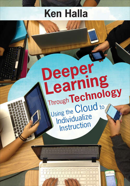Book cover of Deeper Learning Through Technology: Using the Cloud to Individualize Instruction