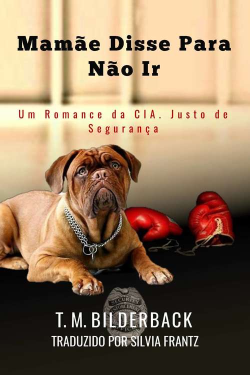Book cover of Mamãe Disse Para Não Ir: Um Romance da CIA. Justo de Segurança
