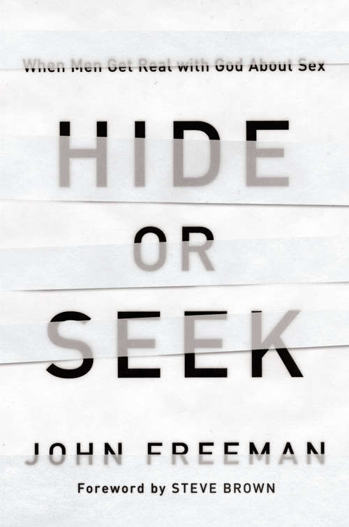 Hide or Seek: When Men Get Real with God about Sex