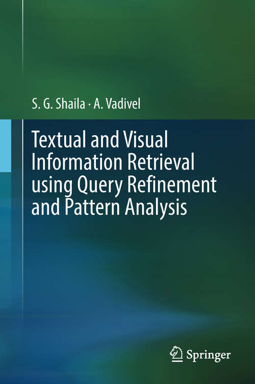 Book cover of Textual and Visual Information Retrieval using Query Refinement and Pattern Analysis