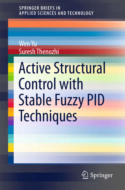 Active Structural Control with Stable Fuzzy PID Techniques (SpringerBriefs in Applied Sciences and Technology)