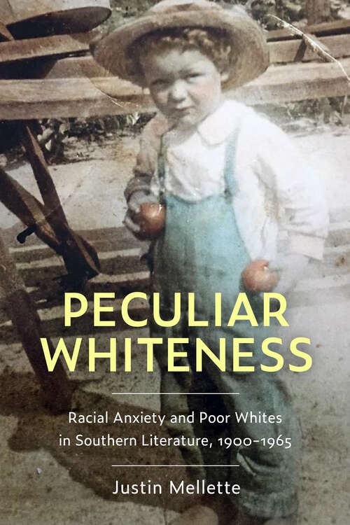 Book cover of Peculiar Whiteness: Racial Anxiety and Poor Whites in Southern Literature, 1900-1965 (EPUB Single)