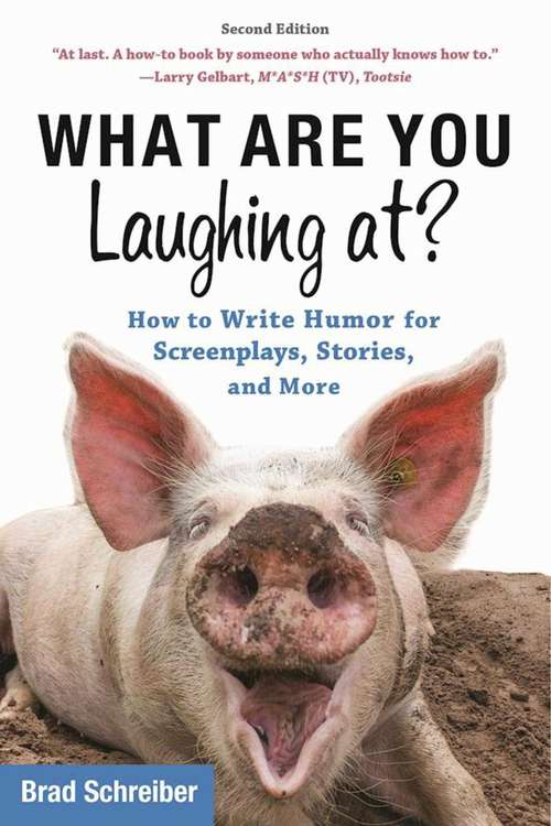 Book cover of What Are You Laughing At?: How to Write Humor for Screenplays, Stories, and More