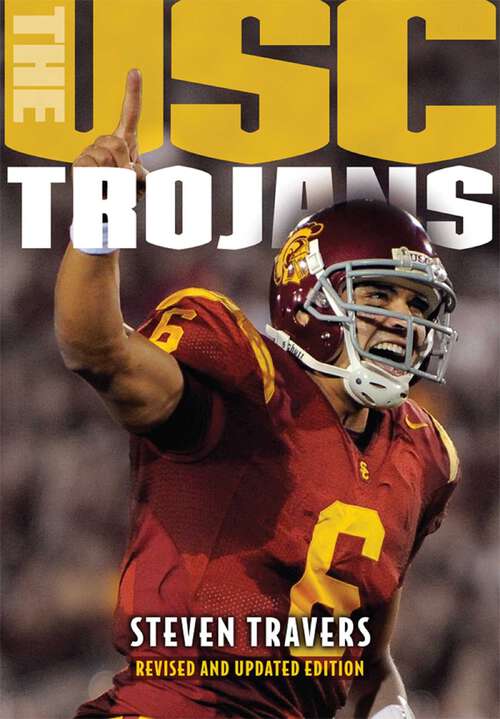 Book cover of The USC Trojans: College Football's All-Time Greatest Dynasty