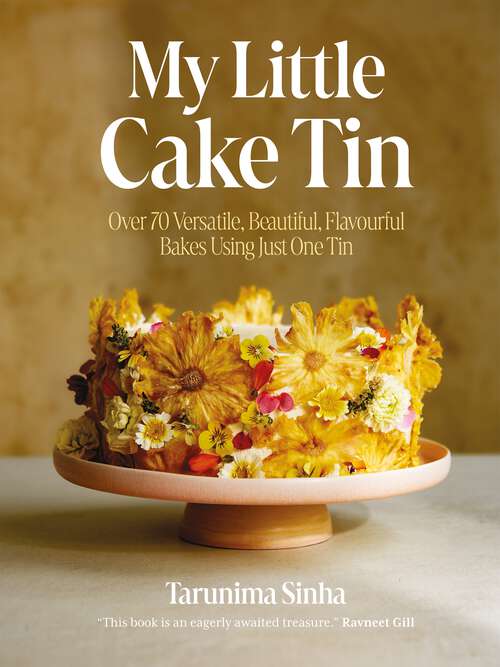 Book cover of My Little Cake Tin: Over 70 Versatile, Beautiful, Flavourful Bakes Using Just One Tin