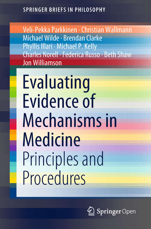 Evaluating Evidence of Mechanisms in Medicine: Principles and Procedures (SpringerBriefs in Philosophy)