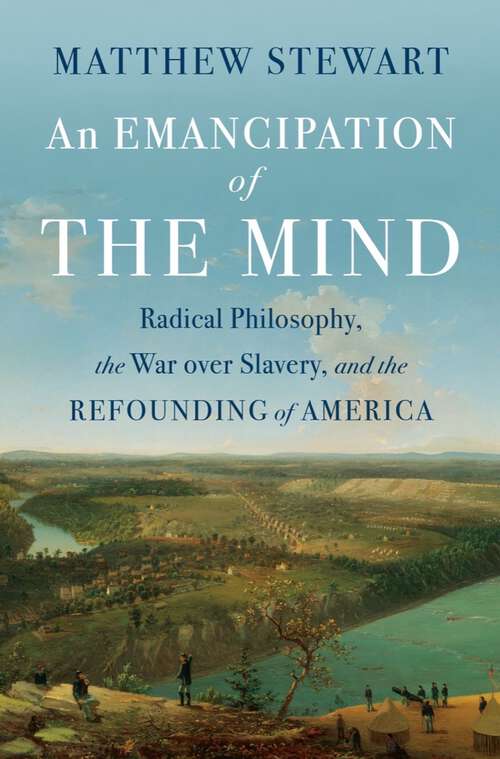 Book cover of An Emancipation of the Mind: Radical Philosophy, the War over Slavery, and the Refounding of America