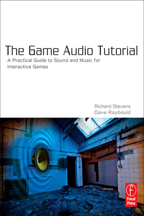 Book cover of The Game Audio Tutorial: A Practical Guide to Creating and Implementing Sound and Music for Interactive Games