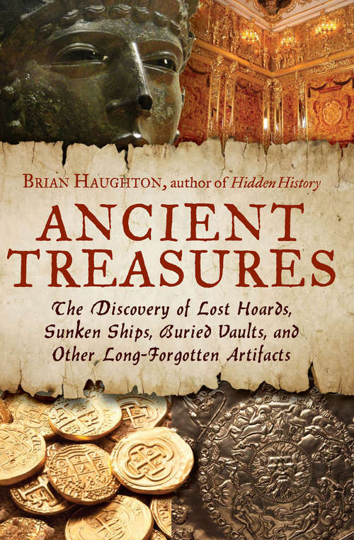 Book cover of Ancient Treasures: The Discovery of Lost Hoards, Sunken Ships, Buried Vaults, and Other Long-Forgotten Artifacts