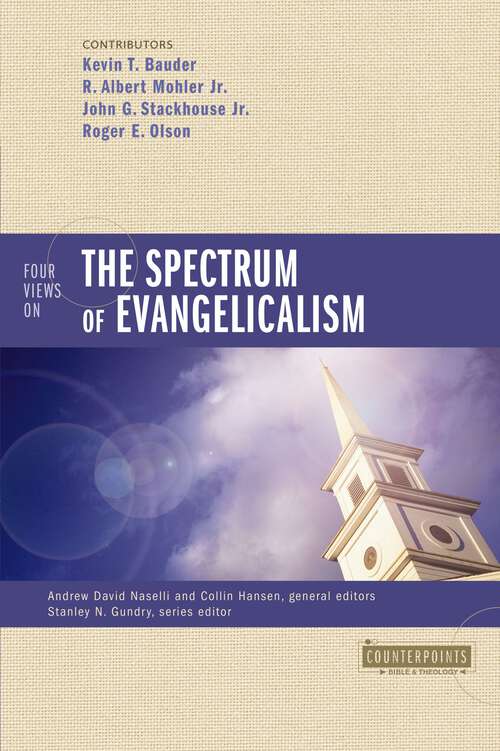 Four Views on the Spectrum of Evangelicalism (Counterpoints: Bible and Theology)