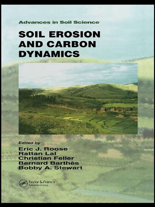 Soil Erosion and Carbon Dynamics (Advances In Soil Science Ser. #Vol. 15)