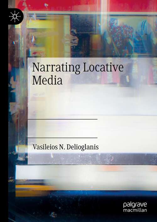 Book cover of Narrating Locative Media (1st ed. 2023)