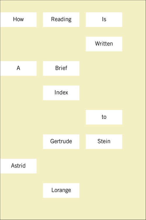 Book cover of How Reading Is Written: A Brief Index to Gertrude Stein
