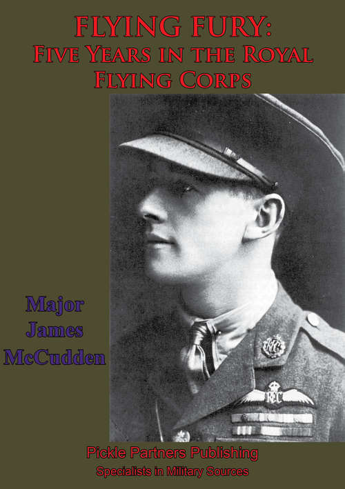 FLYING FURY: Five Years In The Royal Flying Corps [illustrated Edition]