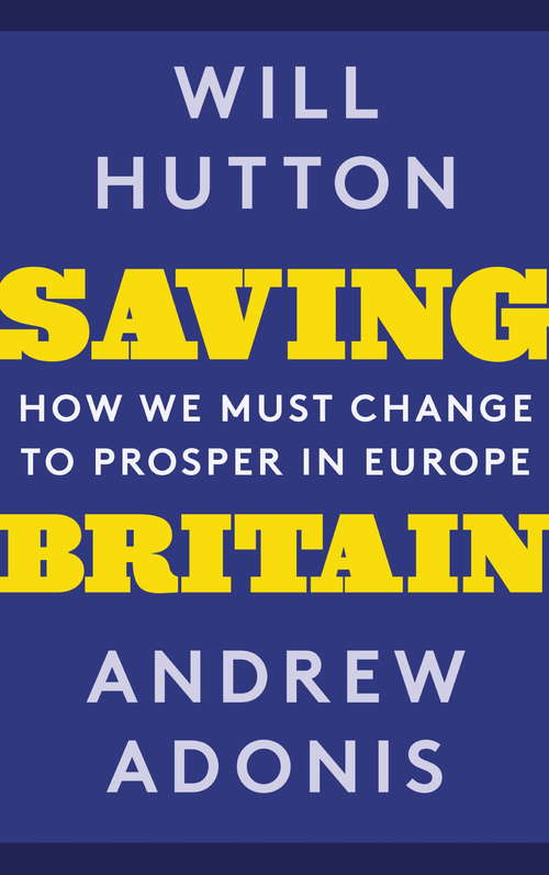 Saving Britain: How We Must Change to Prosper in Europe