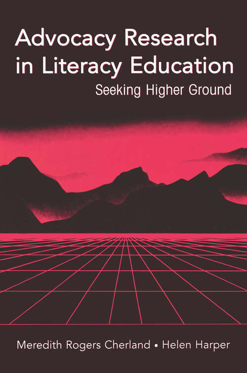 Book cover of Advocacy Research in Literacy Education: Seeking Higher Ground