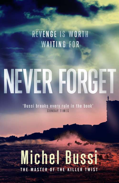 Book cover of Never Forget: The #1 bestselling novel by the master of the killer twist
