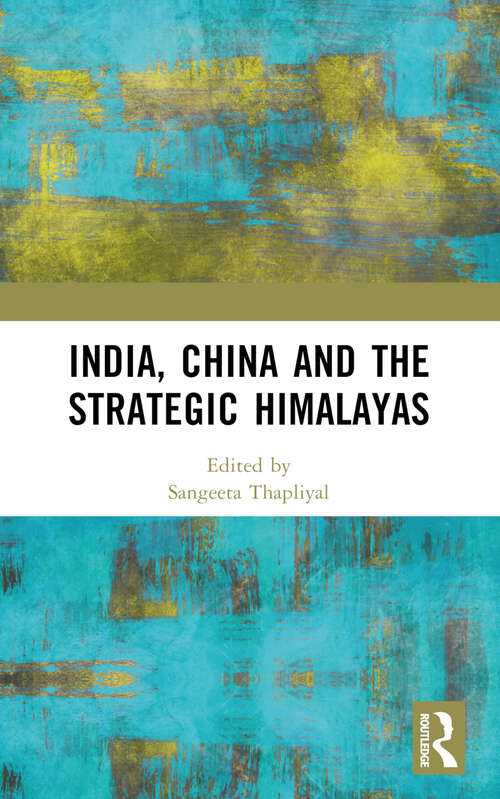 Book cover of India, China and the Strategic Himalayas