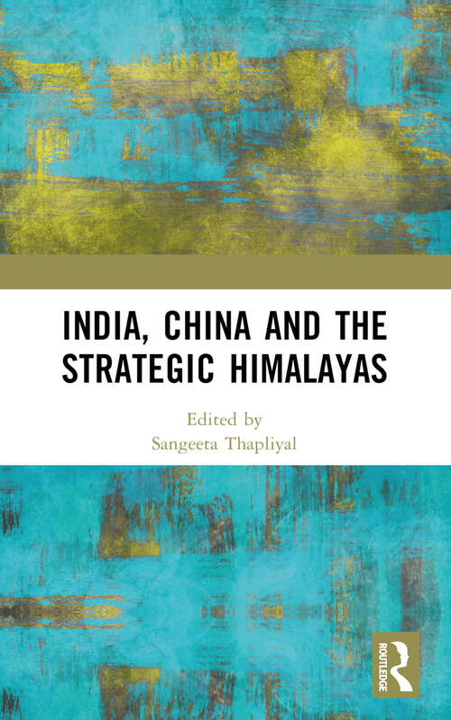 Book cover of India, China and the Strategic Himalayas