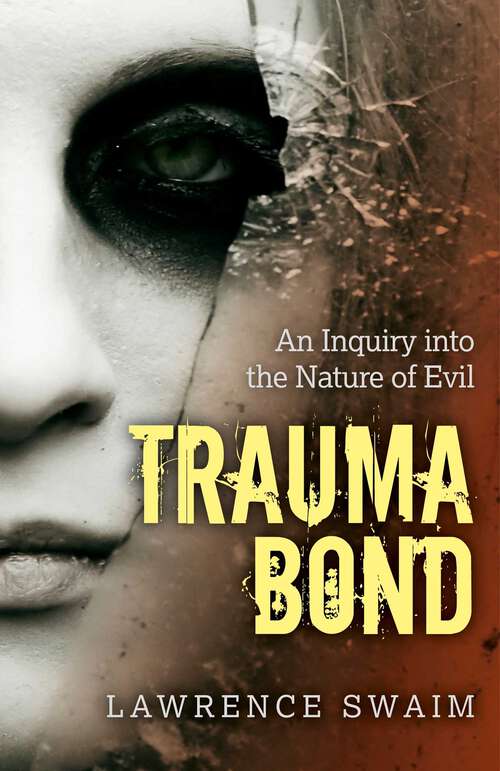 Book cover of Trauma Bond: An Inquiry into the Nature of Evil