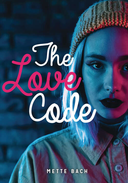 Book cover of The Love Code (Lorimer Real Love)