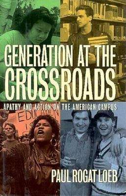 Book cover of Generation at the Crossroads: Apathy and Action on the American Campus
